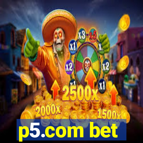 p5.com bet